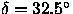 $\delta = 32.5^\circ$